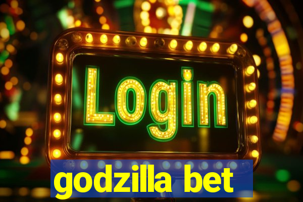 godzilla bet